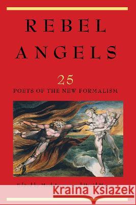 Rebel Angels: 25 Poets of the New Formalism Mark Jarman David Mason 9780934257817