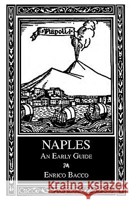 Naples: An Early Guide Bacco, Enrico 9780934977203 Italica Press