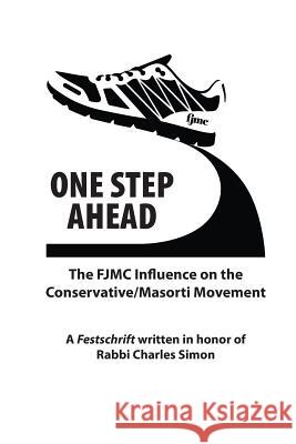 One Step Ahead: The FJMC Influence on the Conservative/Masorti Movement: A Festschrift in honor of Rabbi Charles Simon Kimmel, Daniel 9780935665987 Federation of Jewish Men's Clubs