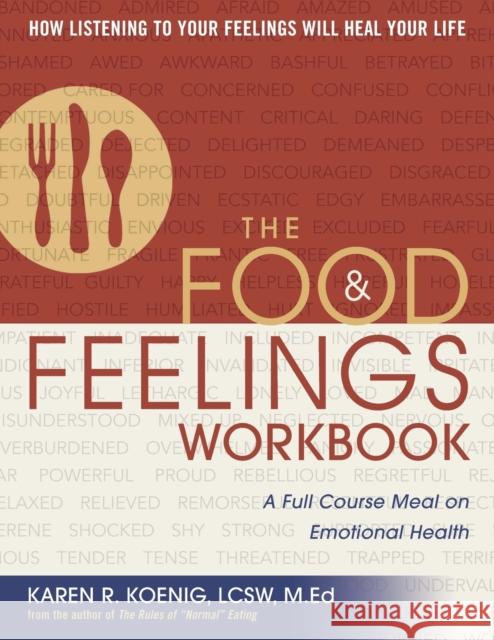 The Food & Feelings Workbook: A Full Course Meal on Emotional Health Koenig, Karen R. 9780936077208 Gurze Books