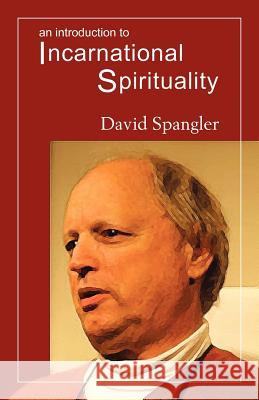 An Introduction to Incarnational Spirituality David Spangler 9780936878379 Lorian Press