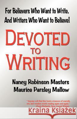 Devoted to Writing Nancy Robinson Masters Maurice Parsley Mallow 9780937660331