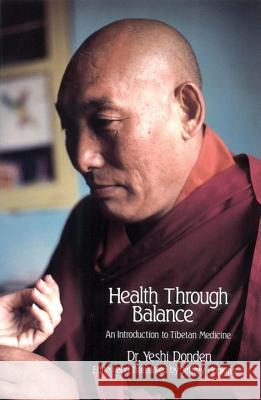 Health Through Balance: An Introduction to Tibetan Medicine Yeshi Donden Jeffrey Hopkins Lobsang Rabgay 9780937938256 Snow Lion Publications