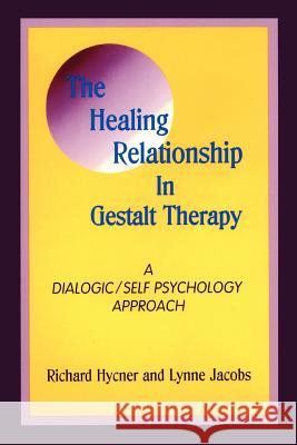 The Healing Relationship in Gestalt Therapy: A Dialogic Hycner, Richard 9780939266258 Gestalt Journal Press