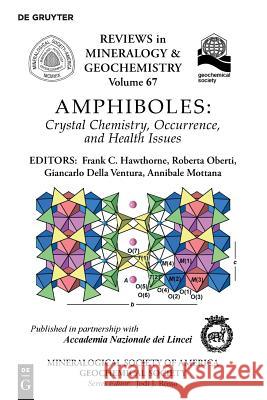 Amphiboles: Crystal Chemistry, Occurrence, and Health Issues Frank C. Hawthorne, Roberta Oberti, Giancarlo Della Ventura, Annibale Mottana 9780939950799