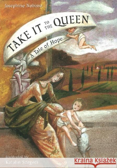 Take It to the Queen: A Tale of Hope Nobisso, Josephine 9780940112193 Gingerbread House