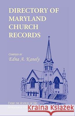 Directory of Maryland Church Records Edna A. Kanely 9780940907034 Heritage Books