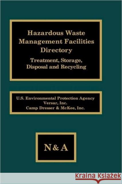 Hazardous Waste Management Facilities Directory: Treatment, Storage, Disposal and Recycling Unknown, Author 9780941459020