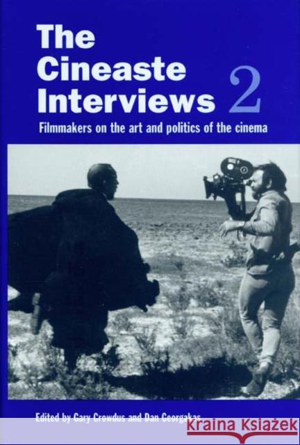 The The Cineaste Interviews 2 : Filmmakers on the Art and Politics of the Cinema Dan Georgakas Gary Crowdus 9780941702508 Lake View Press