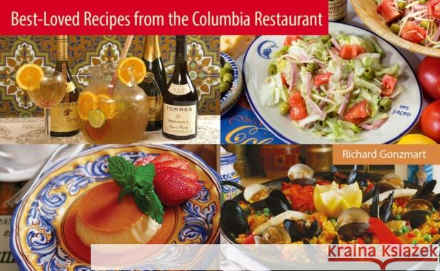 Best-Loved Recipes from the Columbia Restaurant Richard Gonzmart 9780942084160 Seaside Publishing