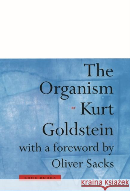 The Organism Kurt Goldstein Oliver W. Sacks 9780942299977 Zone Books