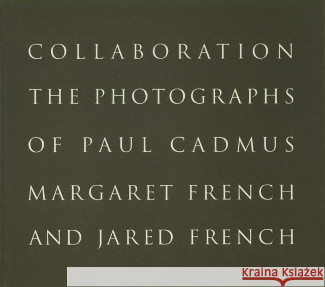 Paul Cadmus and Margaret and Jared French: Collaboration Paul Cadmus, Margaret French, French, Jared, Paul Cadmus 9780942642414 Twin Palms Publishing,U.S.