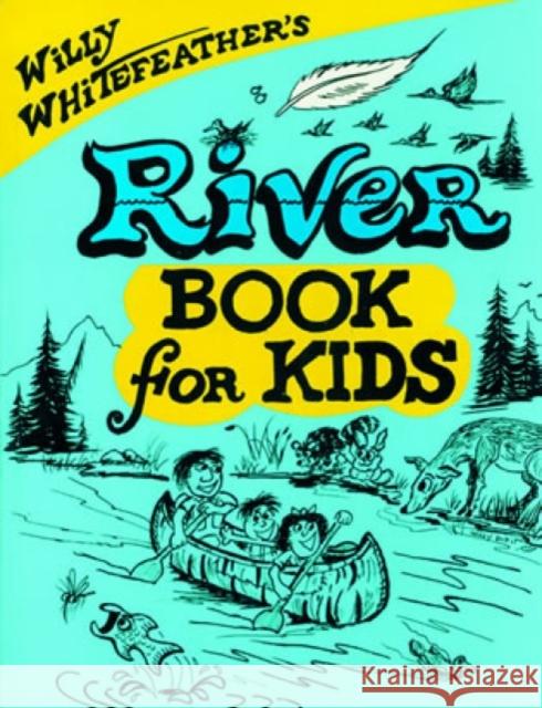 River Book for Kids Whitefeather, Willy 9780943173948 Court Wayne Press