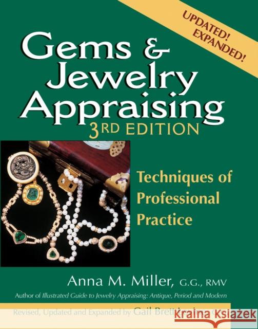 Gems & Jewelry Appraising (3rd Edition): Techniques of Professional Practice Anna M. Miller Gail Brett Levine 9780943763538 Gemstone Press