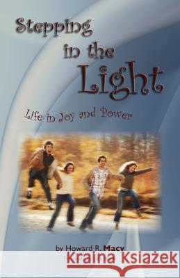 Stepping in the Light: Life in Joy and Power Macy, Howard R. 9780944350690 Friends United Press