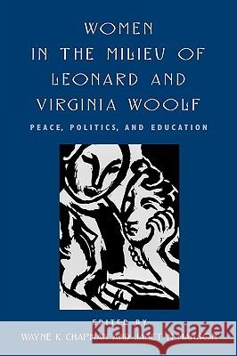 Women in the Milieu of Leonard and Virginia Woolf Chapman, Wayne K. 9780944473382 University Press of America