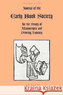 Journal of the Early Book Society for the Study of Manuscripts and Printing History Vol.5 Martha W. Driver 9780944473603 Pace University Press