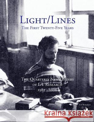 Light/Lines - The First Twenty-Five Years Carla L. Rueckert Don Elkins Jim McCarty 9780945007265 L/L Research