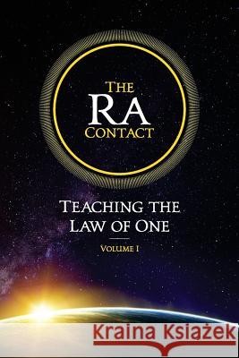 The Ra Contact: Teaching the Law of One: Volume 1 Don Elkins Carla L. Rueckert James Allen McCarty 9780945007944 L/L Research