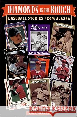 Diamonds in the Rough: Baseball Stories from Alaska Lew Freedman 9780945397823