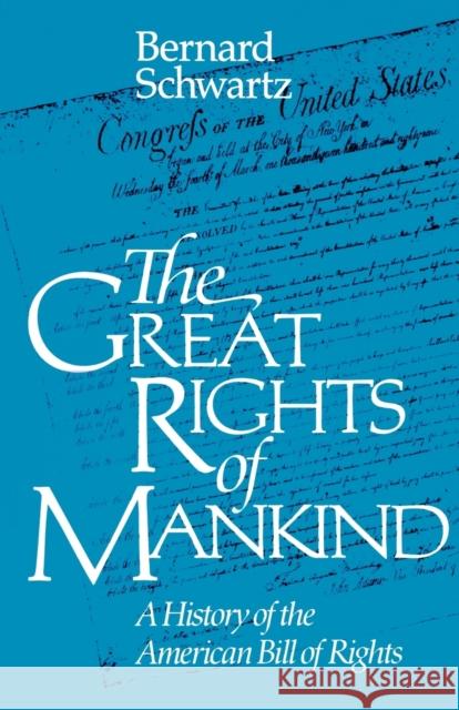 The Great Rights of Mankind: A History of the American Bill of Rights Schwartz, Bernard 9780945612285 Madison House Publishers, Inc.