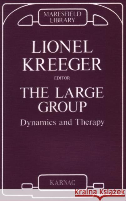 The Large Group: Dynamics and Therapy Lionel Kreeger 9780946439027 Karnac Books