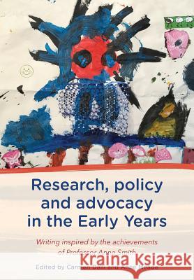 Research, Policy and Advocacy in the Early Years: Writing Inspired by the Achievements of Professor Anne Smith Carmen Dalli Anne Meade 9780947509194 Nzcer Press