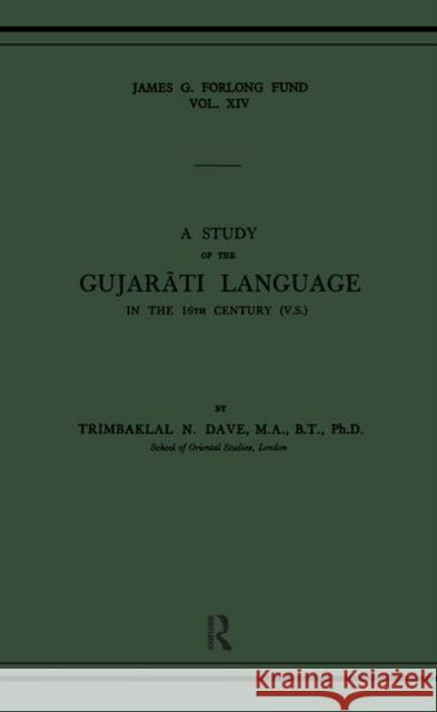 A Study of the Gujarati Language in the Xvth Century Dave, T. N. 9780947593308 Taylor & Francis
