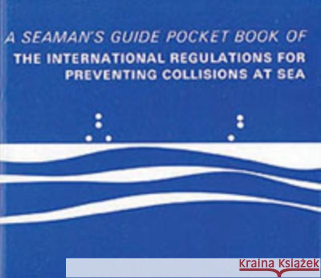 Pocket Book of the International Regulations for Preventing Collisions at Sea: A Seaman's Guide A Seaman'S Guide Pocket Book 9780948254062 Morgans Technical Books Ltd