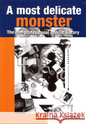 A Most Delicate Monster: The One-Professional Special Library  9780949060402 Centre for Information Studies