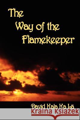 The Way of the Flamekeeper David May David Kal David May 9780954445034 Masterworks International