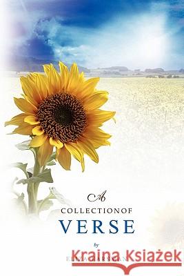 A Collection of Verse by Eliza Earsman: Author also of Days of Elijah (Revised): A True Story Earsman, Eliza 9780955624810 Eliza Earsman