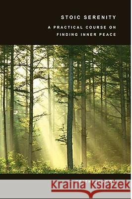 Stoic Serenity: A Practical Course on Finding Inner Peace Keith Seddon 9780955684425