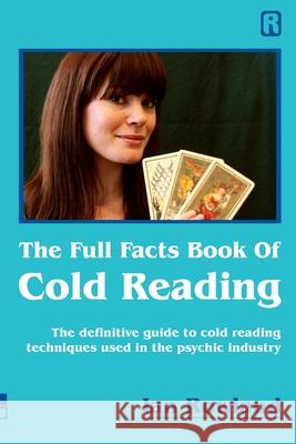 The Full Facts Book Of Cold Reading: The definitive guide to how cold reading is used in the psychic industry Ian Rowland 9780955847660 Ian Rowland Limited