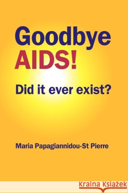 Goodbye AIDS Maria Papagiannidou-S 9780955917738 Impact Investigative Media Productions