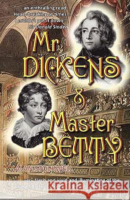 Mr Dickens & Master Betty Alan Stockwell 9780956501325 Vesper Hawk Publishing