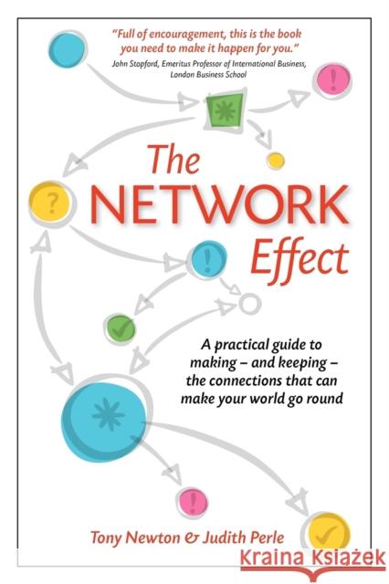 The Network Effect: A Practical Guide to Making - and Keeping - the Connections That Can Make Your World Go Round Tony Newton, Judith Perle 9780956709806