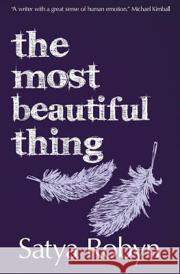The Most Beautiful Thing Satya Robyn 9780957158474