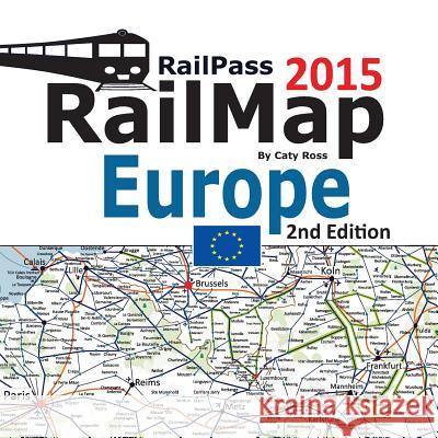 Railpass Railmap Europe: Icon Illustrated Railway Atlas of Europe Ideal for Interrail and Eurail Pass Holders: 2015 Caty Ross 9780957236363