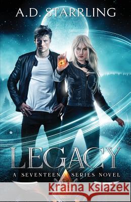 Legacy: A Seventeen Series Novel A. D. Starrling 9780957282698 A D Starrling