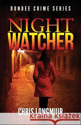 Night Watcher Chris Longmuir 9780957415300