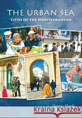The Urban Sea: Cities of the Mediterranean Dennis Hardy 9780957568501 Blue Gecko Books