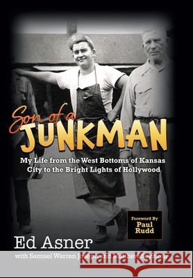 Son of a Junkman: My Life from the West Bottoms of Kansas City to the Bright Lights of Hollywood Ed Asner Samuel Warren Joseph Matthew Seymour 9780960087105