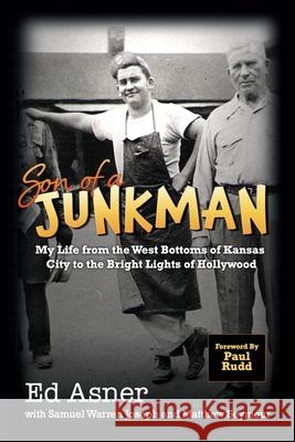 Son of a Junkman: My Life from the West Bottoms of Kansas City to the Bright Lights of Hollywood Ed Asner Samuel Warren Joseph Matthew Seymour 9780960087112