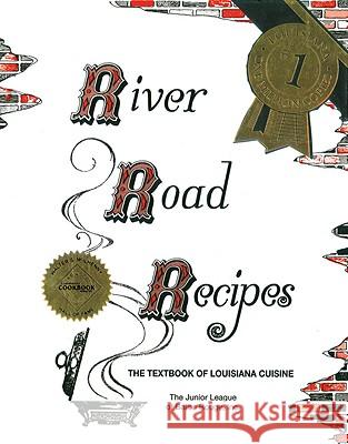 River Road Recipes: The Textbook of Louisiana Cuisine Junior League of Baton Rouge 9780961302689 Junior League of Baton Rouge