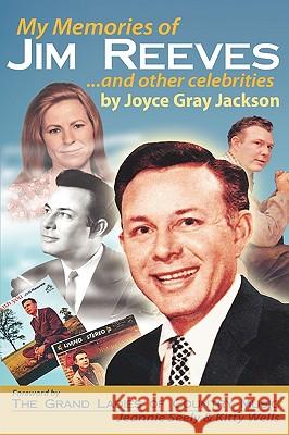 My Memories of Jim Reeves . . . and Other Celebrities Joyce Gray Jackson 9780963268464 Nova Books Nashville