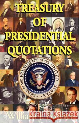 Treasury of Presidential Quotations William J. Federer 9780965355797