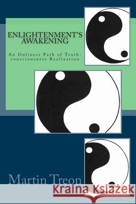Enlightenment's Awakening: An Onliness Path of Truth-consciousness Realization Treon, Martin 9780965574051 Auroral Skies Press