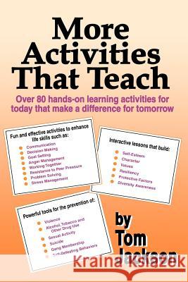 More Activities That Teach: Over 800 hands-on learning activities for today that make a difference for tomorrow Jackson, Tom 9780966463330 Red Rock Publishing