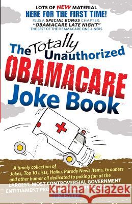 The Totally Unauthorized Obamacare Joke Book Tim Barry George Foster 9780966741735